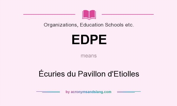 What does EDPE mean? It stands for Écuries du Pavillon d`Etiolles