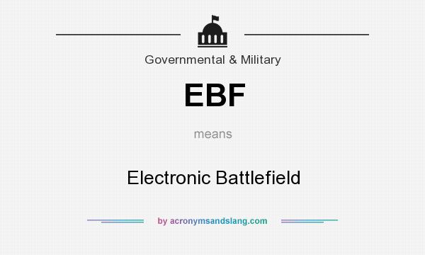 What does EBF mean? It stands for Electronic Battlefield