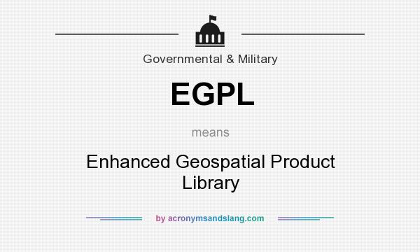 What does EGPL mean? It stands for Enhanced Geospatial Product Library
