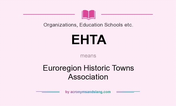 What does EHTA mean? It stands for Euroregion Historic Towns Association