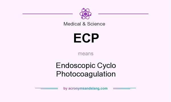 What does ECP mean? It stands for Endoscopic Cyclo Photocoagulation