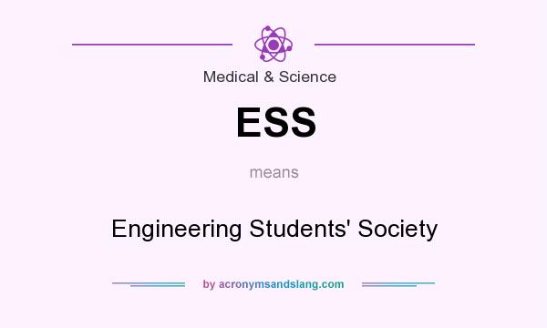 What does ESS mean? It stands for Engineering Students` Society