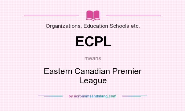 What does ECPL mean? It stands for Eastern Canadian Premier League