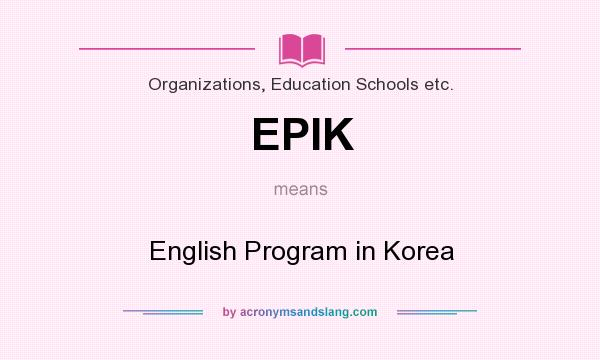 What does EPIK mean? It stands for English Program in Korea