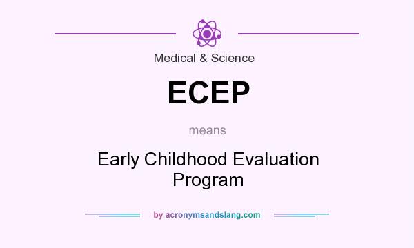 What does ECEP mean? It stands for Early Childhood Evaluation Program