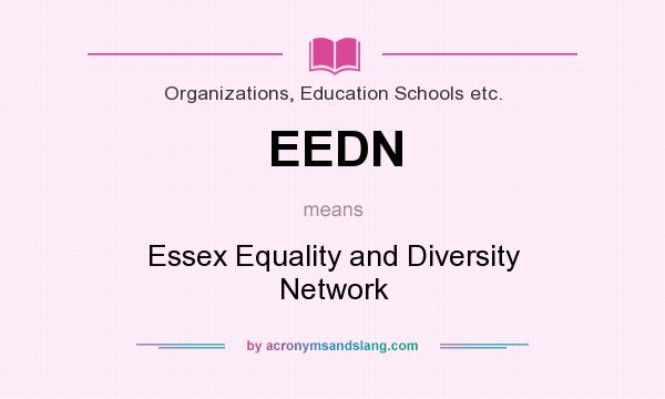 What does EEDN mean? It stands for Essex Equality and Diversity Network