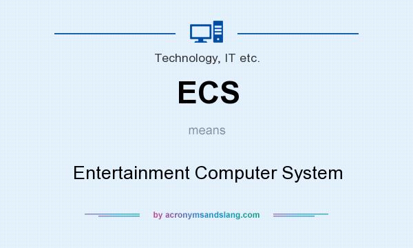 What does ECS mean? It stands for Entertainment Computer System