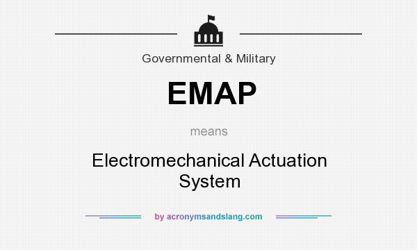 What does EMAP mean? It stands for Electromechanical Actuation System