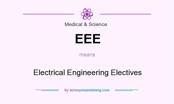 What does EEE mean? It stands for Electrical Engineering Electives