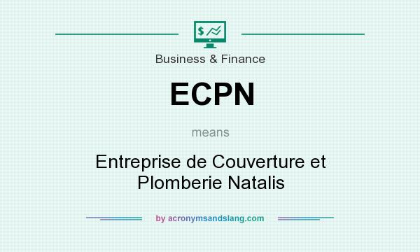 What does ECPN mean? It stands for Entreprise de Couverture et Plomberie Natalis