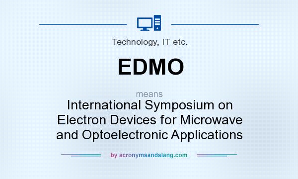 What does EDMO mean? It stands for International Symposium on Electron Devices for Microwave and Optoelectronic Applications