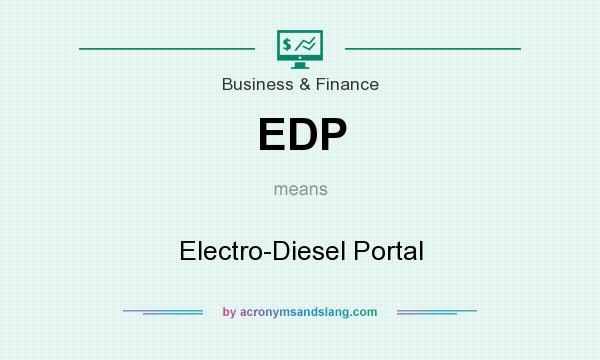 What does EDP mean? It stands for Electro-Diesel Portal