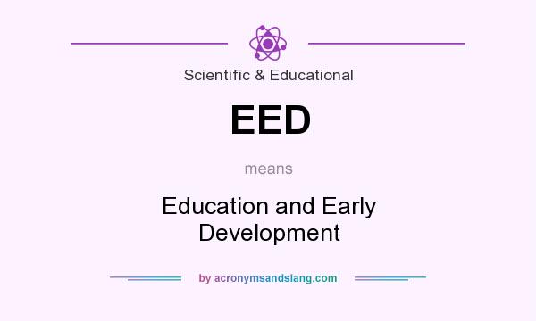 What does EED mean? It stands for Education and Early Development