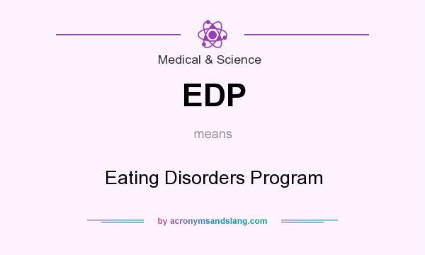 What does EDP mean? It stands for Eating Disorders Program