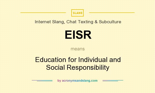 What does EISR mean? It stands for Education for Individual and Social Responsibility