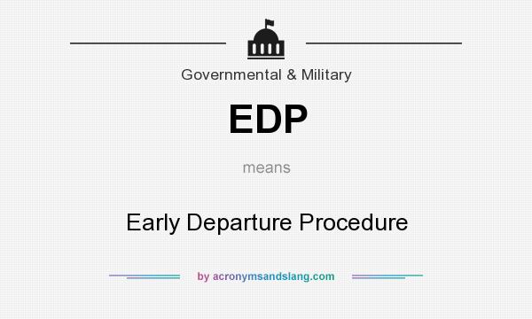 What does EDP mean? It stands for Early Departure Procedure