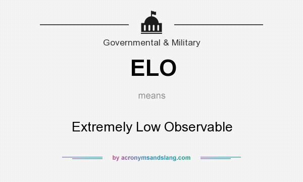 What does ELO mean? It stands for Extremely Low Observable