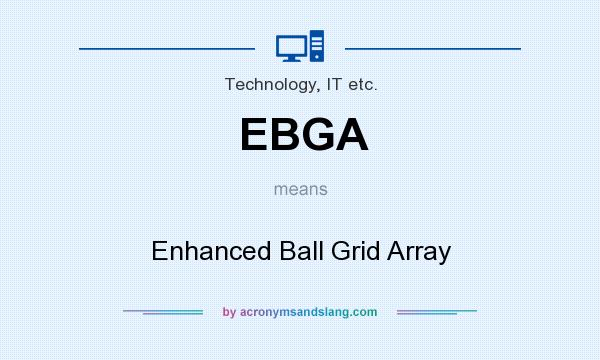 What does EBGA mean? It stands for Enhanced Ball Grid Array