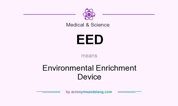 What does EED mean? It stands for Environmental Enrichment Device