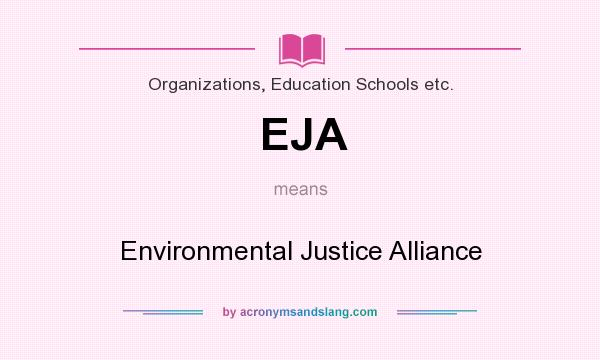What does EJA mean? It stands for Environmental Justice Alliance