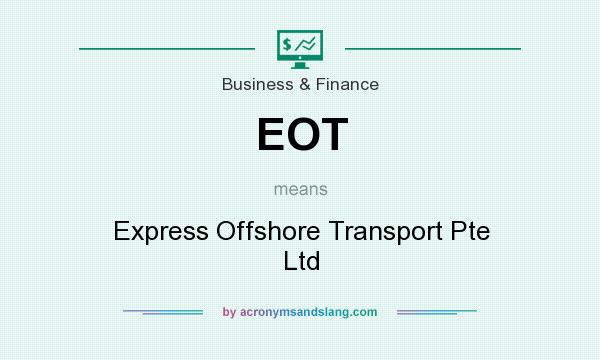 What does EOT mean? It stands for Express Offshore Transport Pte Ltd