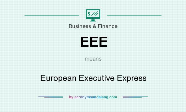 What does EEE mean? It stands for European Executive Express