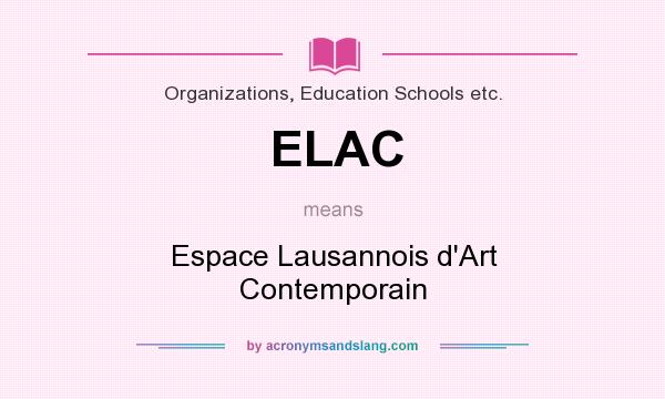 What does ELAC mean? It stands for Espace Lausannois d`Art Contemporain