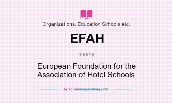 What does EFAH mean? It stands for European Foundation for the Association of Hotel Schools