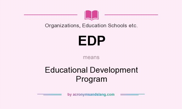 What does EDP mean? It stands for Educational Development Program