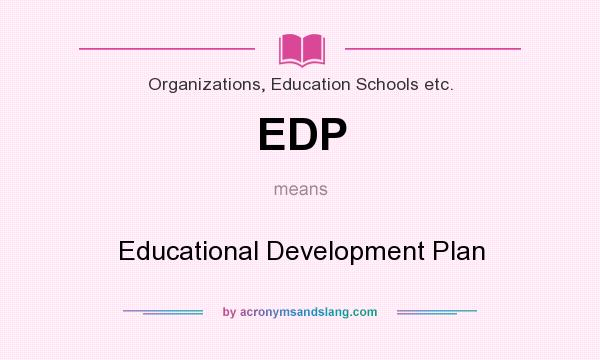 What does EDP mean? It stands for Educational Development Plan