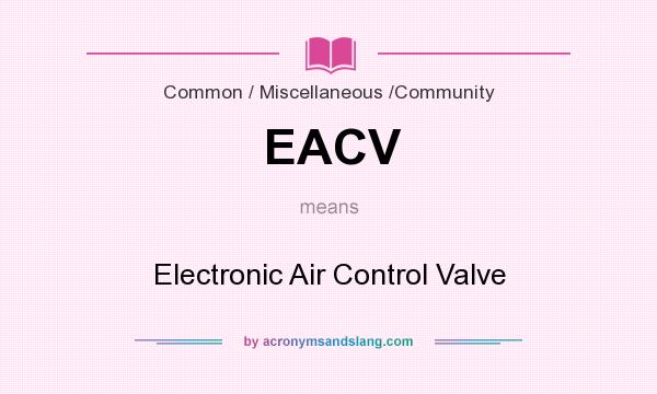What does EACV mean? It stands for Electronic Air Control Valve