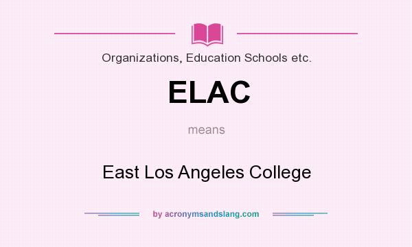 What does ELAC mean? It stands for East Los Angeles College