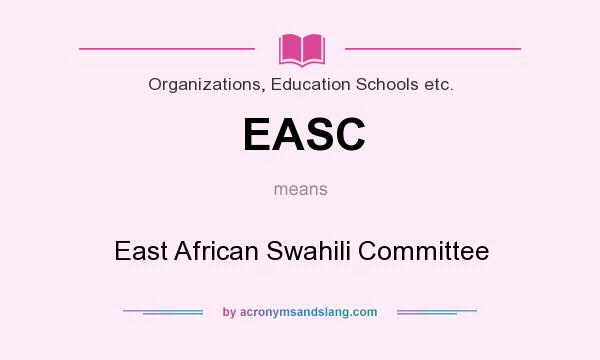 What does EASC mean? It stands for East African Swahili Committee