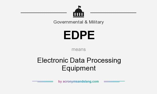 What does EDPE mean? It stands for Electronic Data Processing Equipment