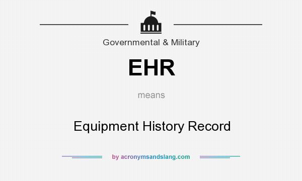 What does EHR mean? It stands for Equipment History Record