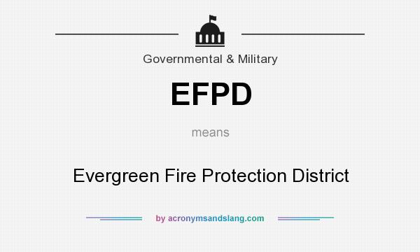 What does EFPD mean? It stands for Evergreen Fire Protection District