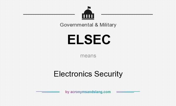 What does ELSEC mean? It stands for Electronics Security