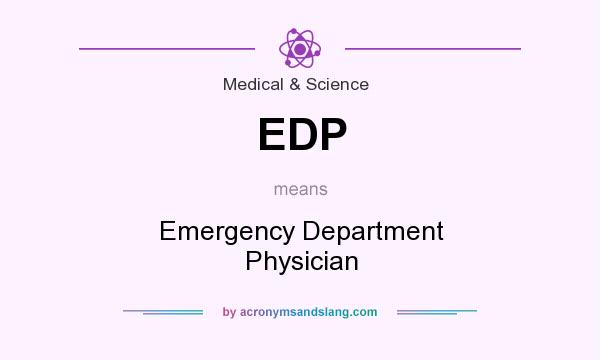 What does EDP mean? It stands for Emergency Department Physician