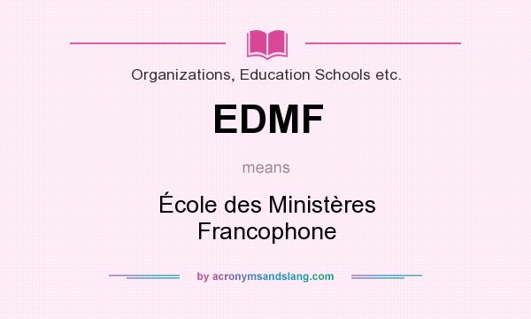 What does EDMF mean? It stands for École des Ministères Francophone