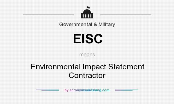 What does EISC mean? It stands for Environmental Impact Statement Contractor