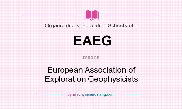 What does EAEG mean? It stands for European Association of Exploration Geophysicists