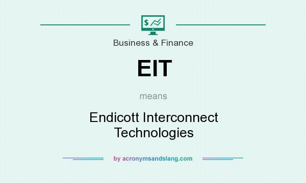 What does EIT mean? It stands for Endicott Interconnect Technologies