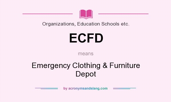 What does ECFD mean? It stands for Emergency Clothing & Furniture Depot