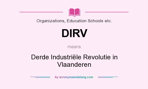 What does DIRV mean? It stands for Derde Industriële Revolutie in Vlaanderen