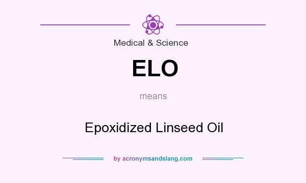 What does ELO mean? It stands for Epoxidized Linseed Oil