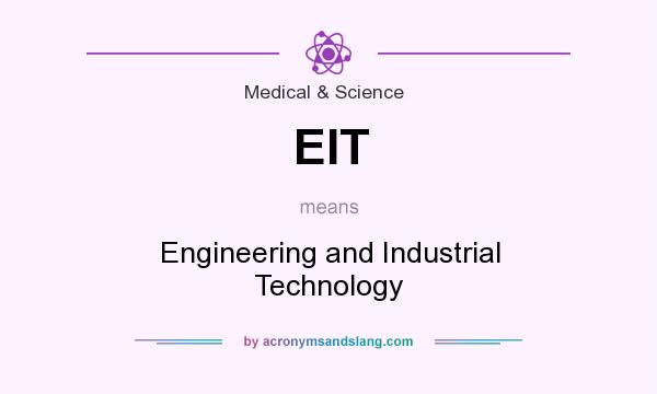 What does EIT mean? It stands for Engineering and Industrial Technology