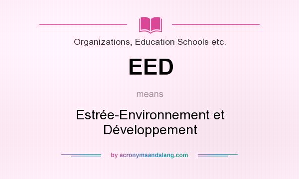 What does EED mean? It stands for Estrée-Environnement et Développement