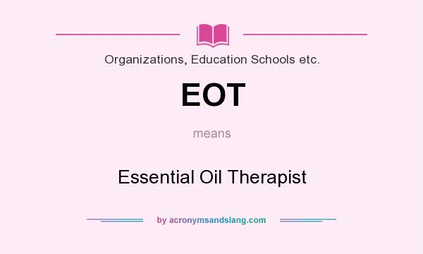 What does EOT mean? It stands for Essential Oil Therapist