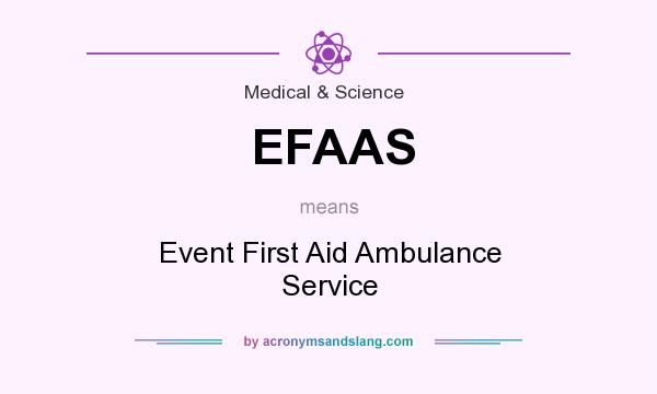 What does EFAAS mean? It stands for Event First Aid Ambulance Service