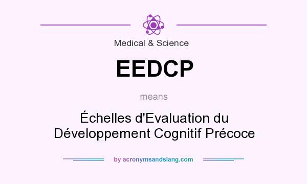 What does EEDCP mean? It stands for Échelles d`Evaluation du Développement Cognitif Précoce